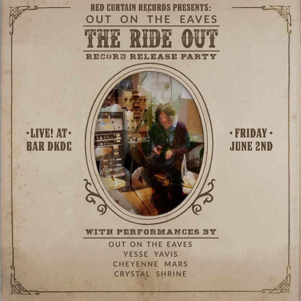 RED CURTAIN RECORDS PRESENTS:Out on the Eaves \u201cThe Ride Out\u201d RECORD RELEASE PARTY + BAR DKDC