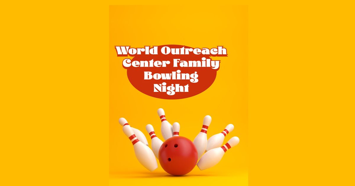 World Outreach Center Family Bowing Night