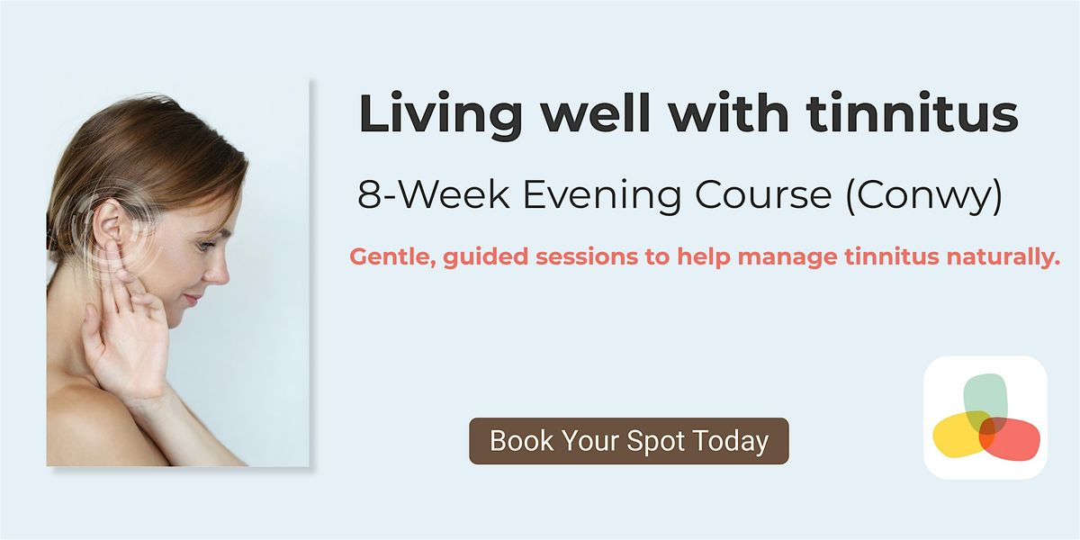 Living Well with Tinnitus \u2013 8-Week Evening Course in Conwy, North Wales