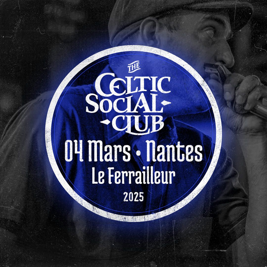 The Celtic Social Club \u2022 Le Ferrailleur \u2022 Nantes