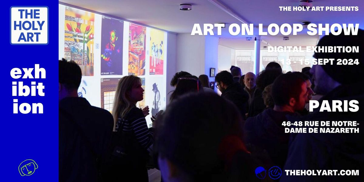 Art on Loop - Immersive experience - Art Exhibition in Paris