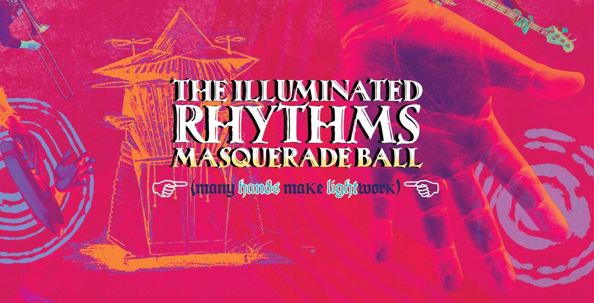 The Illuminated Rhythms Masquerade Ball feat. MARCHFOURTH, Mike Dillon, Monica Rose Kelly & more!