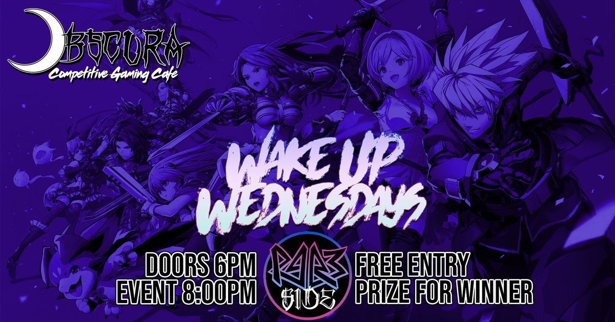 Wake Up Wednesdays \/\/ FREE \/\/ GBVSR, BBCF, SCVI Weekly Tournament