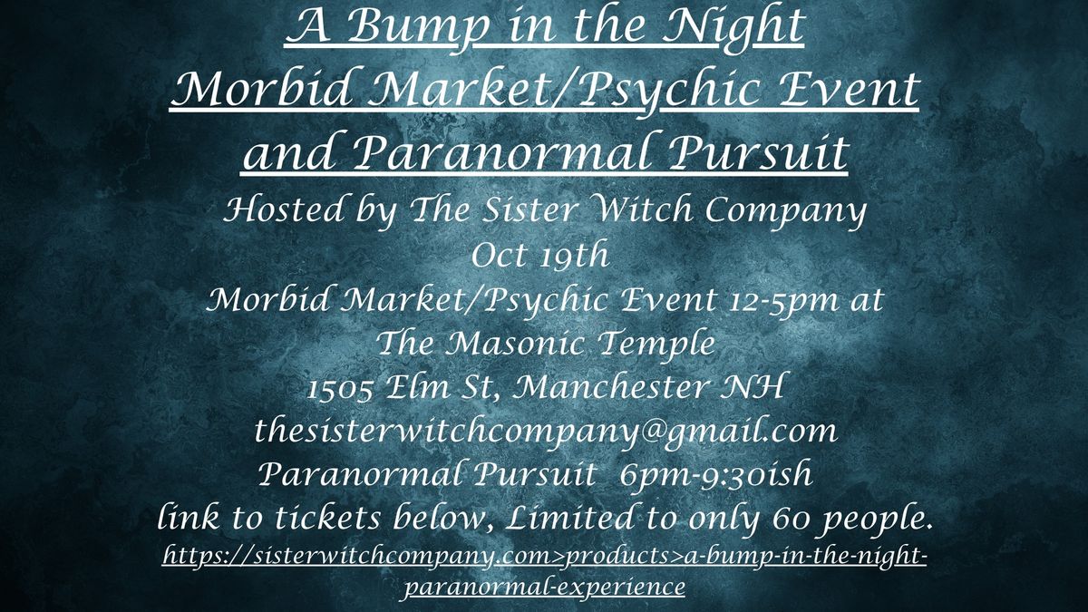 A Bump in the Night Morbid Market\/Psychic Event and Paranormal Pursuit