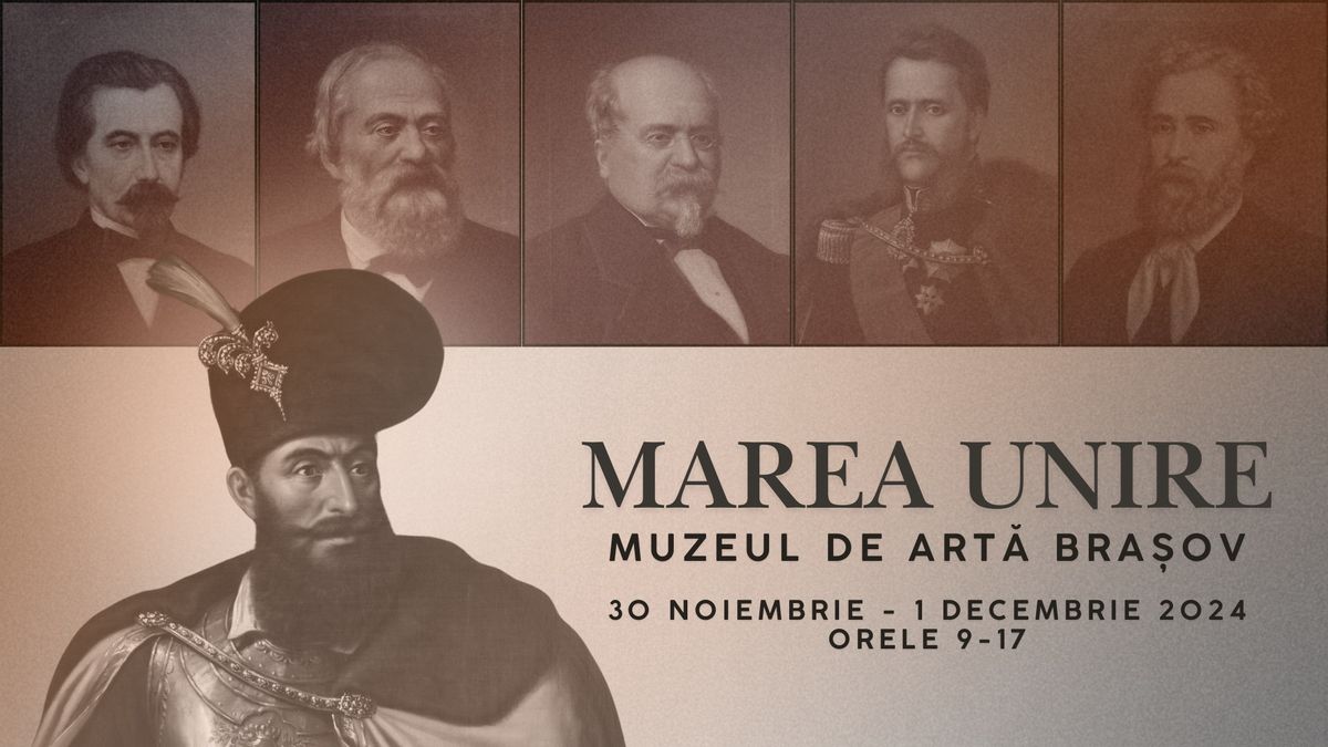 Marea Unire | Muzeul de Art\u0103 Bra\u0219ov