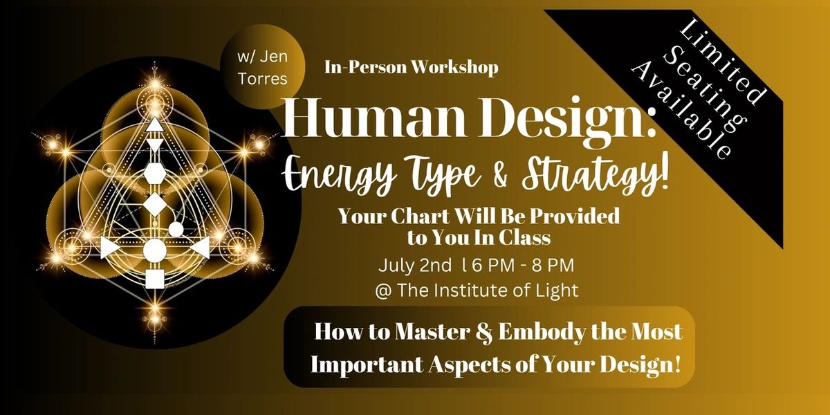 How To Master & Embody the Most Important Aspects of Your Human Design: Energy Type & Strategy 
