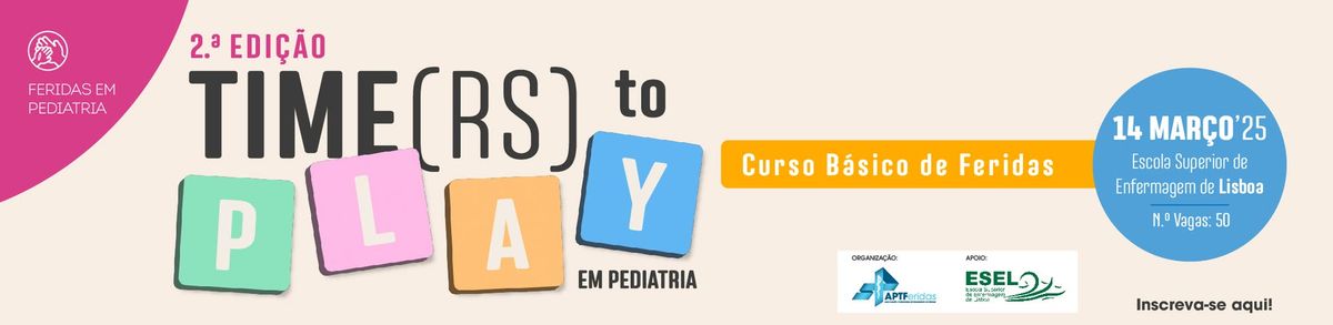 Curso B\u00e1sico de Feridas "TIME(RS) to Play em Pediatria" - 2.\u00aa Edi\u00e7\u00e3o | Lisboa 2025