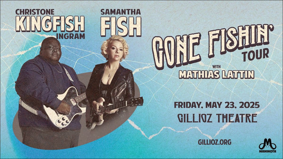 Christone \u201cKingfish\u201d Ingram & Samantha Fish - Gone Fishin\u2019 Tour