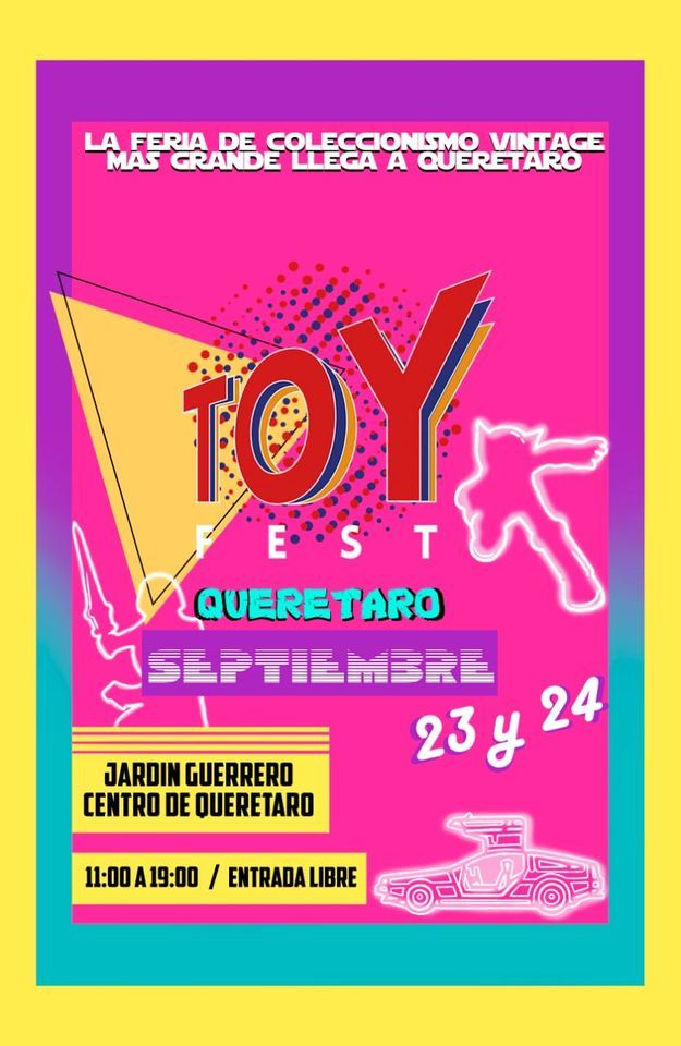 Toy Fest Quer\u00e9taro 1ra edici\u00f3n "La feria de COLECCIONISMO Vintage m\u00e1s GRANDE llega a Quer\u00e9taro"