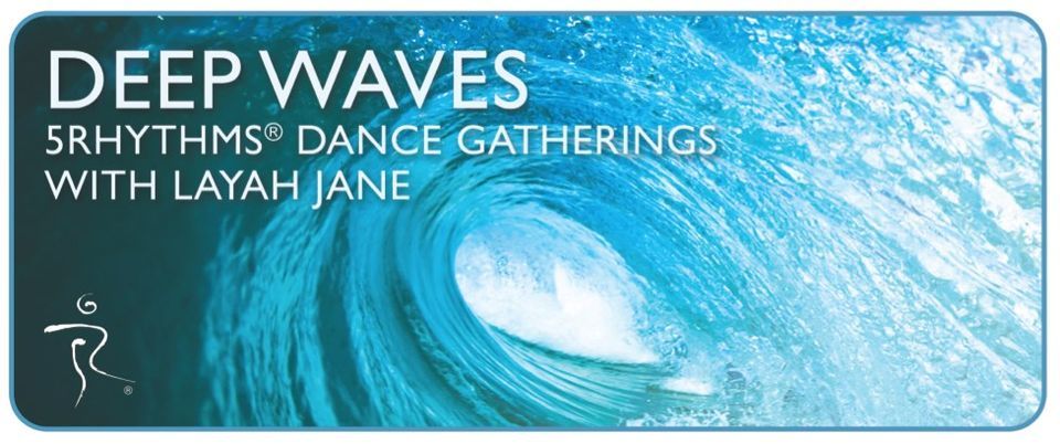 Deep Waves 5Rhythms Dance with Layah