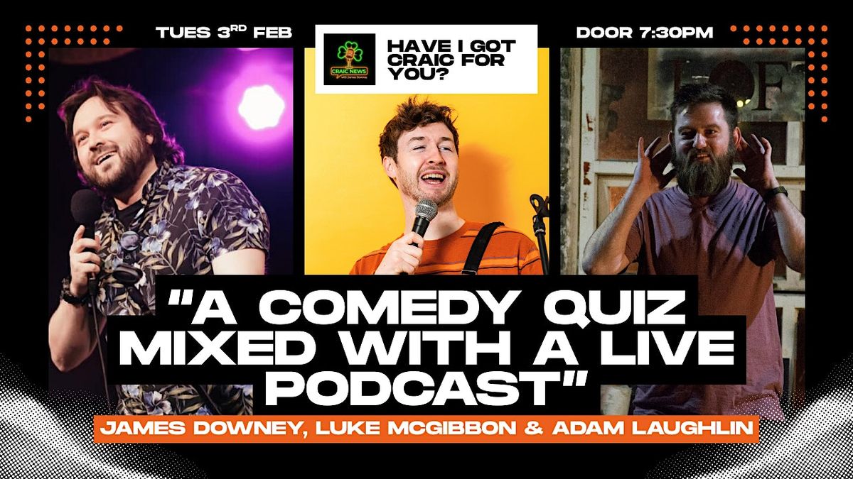 Comedy Quiz & Live Podcast: Have I Got Craic For you?