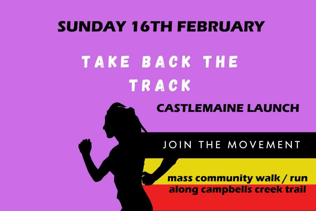 TAKE BACK THE TRACK CASTLEMAINE - community walk\/run on the Campbells Creek trail