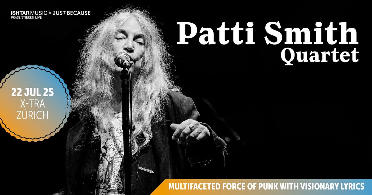 Patti Smith \u2022 (US) \u2022 Tue 22 07 2025 \u2022 X-TRA \u2022 Z\u00fcrich