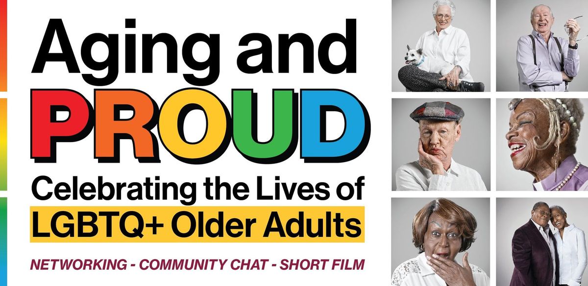 Aging and Proud: Celebrating the lives of LGBTQ+ Older Adults