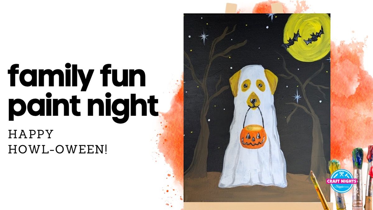 FAMILY FUN PAINT NIGHT - Happy Howl-oween! \ud83d\udc7b\ud83d\udc36