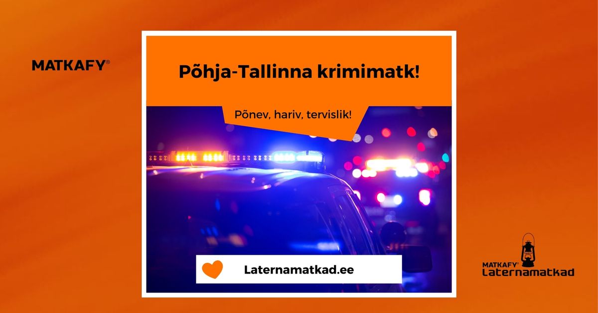 P\u00f5hja-Tallinna krimimatk!