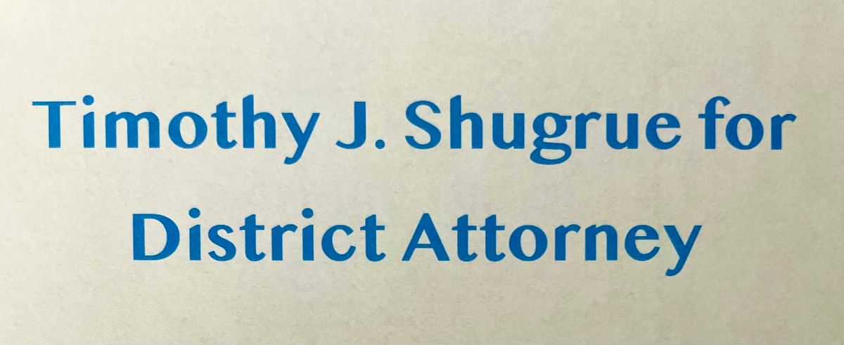 Committee to Reelect Timothy J. Shugrue DA