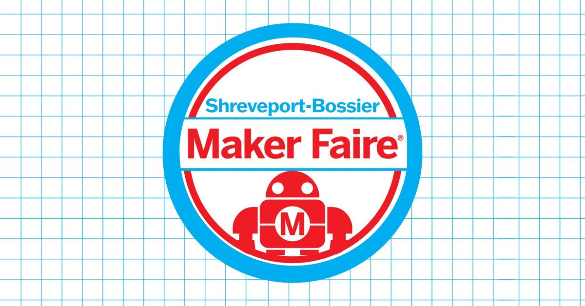 Shreveport-Bossier Maker Faire at Sci-Port!