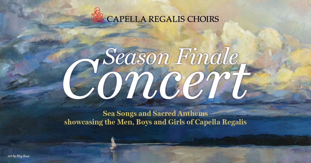 Capella Regalis Season Finale Concert: Sea Songs and Sacred Anthems