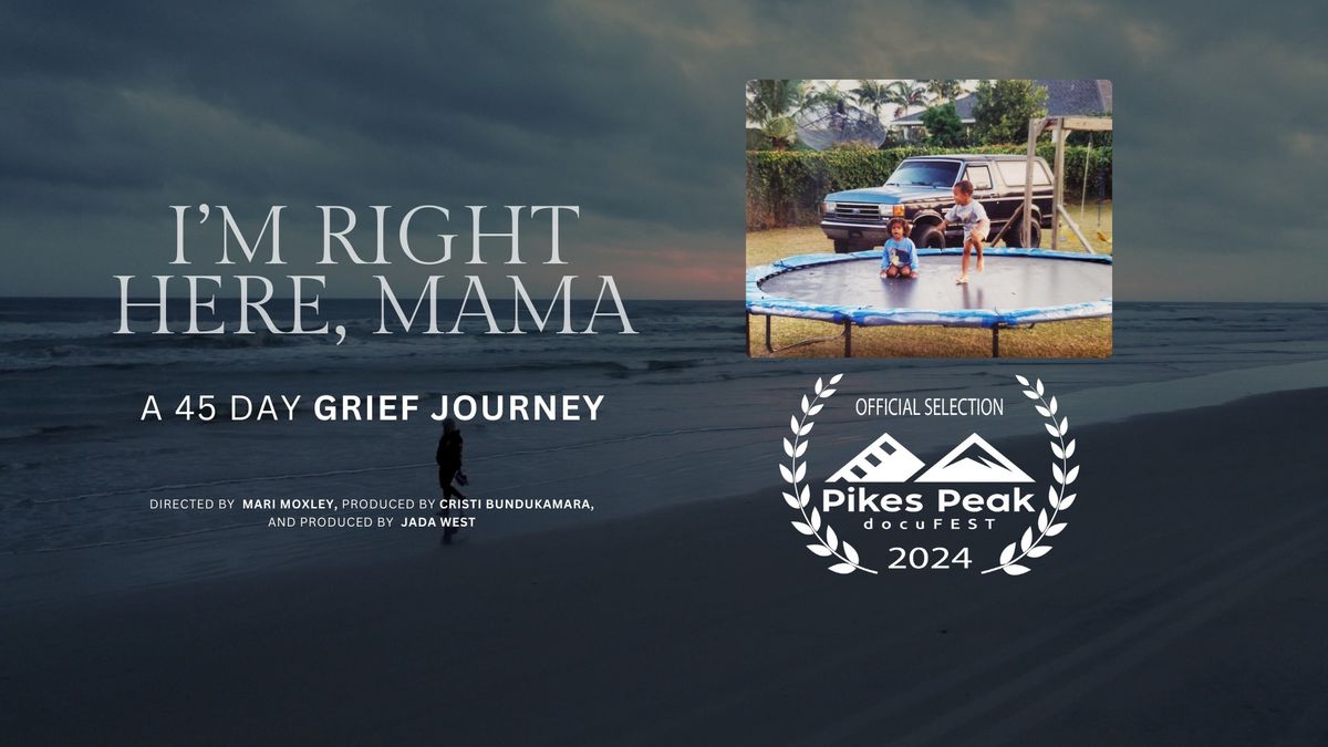 Grief Documentary | Pikes Peak DocuFEST | I'm Right Here, Mama