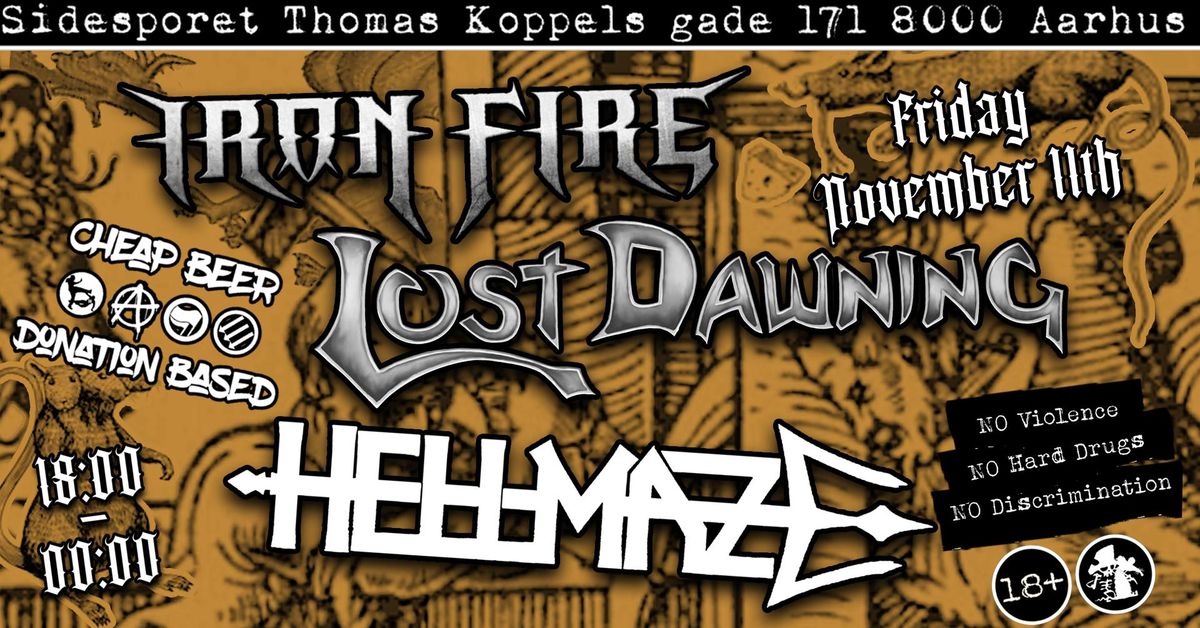 IRON FIRE + HELLMAZE + LOST DAWNING 