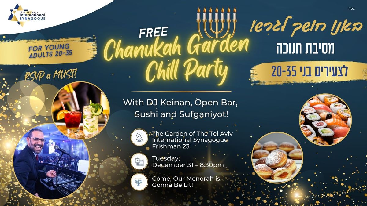 Chanukah Garden Chill Party, DJ, Sushi & Drinks For Young Adults 20-35 \u05de\u05e1\u05d9\u05d1\u05ea \u05d7\u05e0\u05d5\u05db\u05d4 \u05dc\u05e6\u05e2\u05d9\u05e8\u05d9\u05dd \u05d1\u05e0\u05d9- 