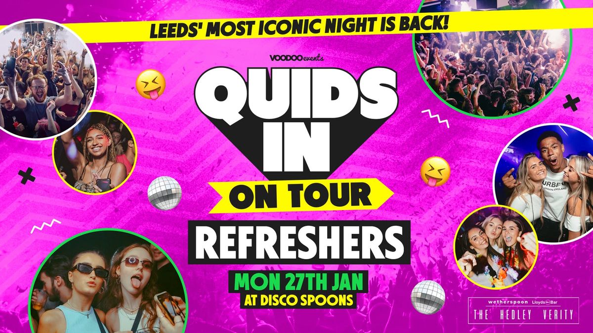 QUIDS IN REFRESHERS PARTY @ Disco Spoons (Hedley Verity) MONDAY 27th January