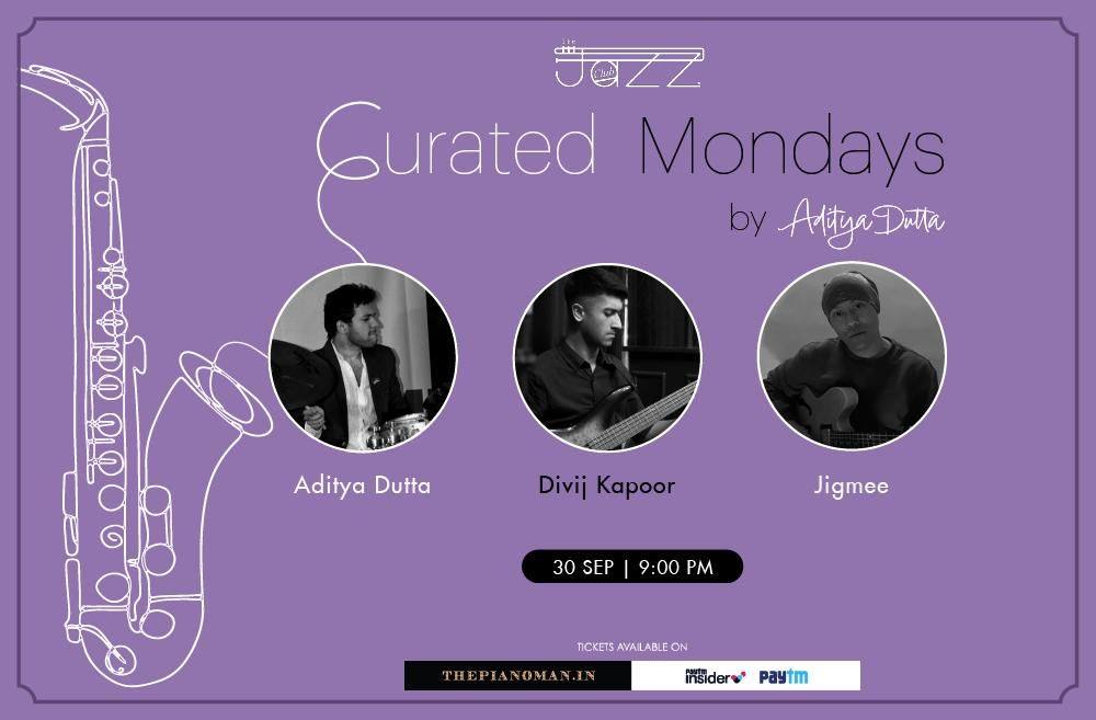 Jigmee, Divij & Aditya (Curated Mondays by Aditya Dutta)