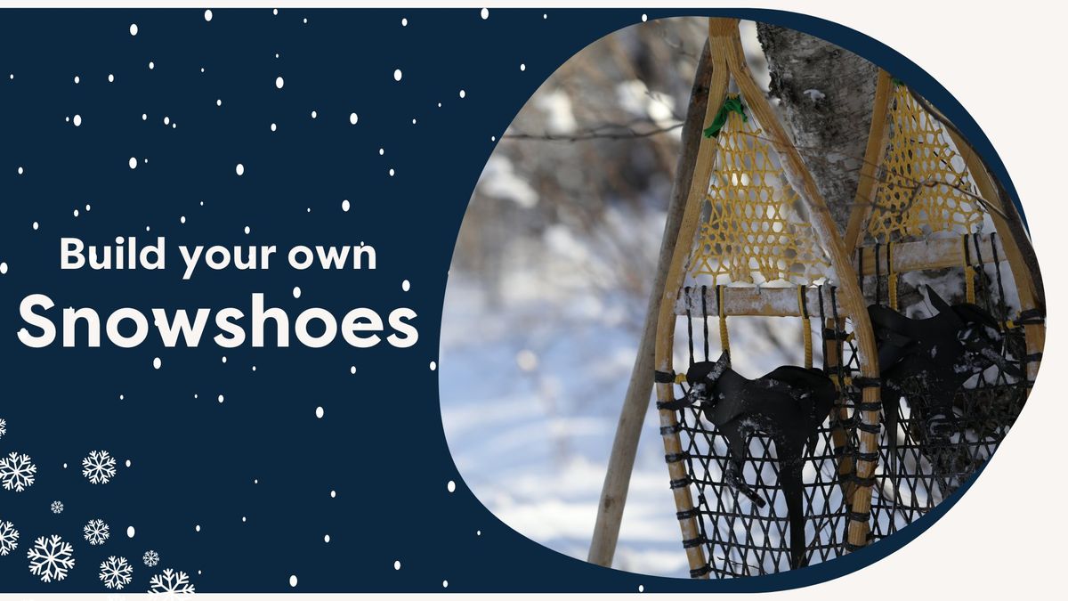 Build your own Snowshoe 2-Day Workshop 