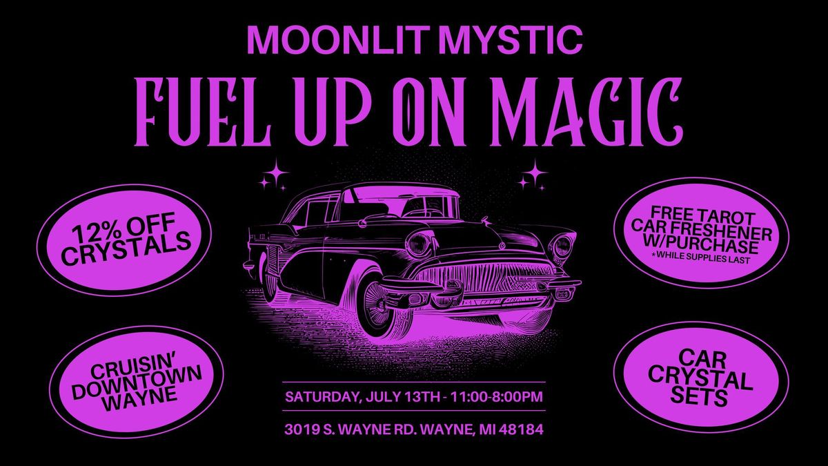 Fuel up on Magic @ Moonlit Mystic - Cruisin' Downtown Wayne