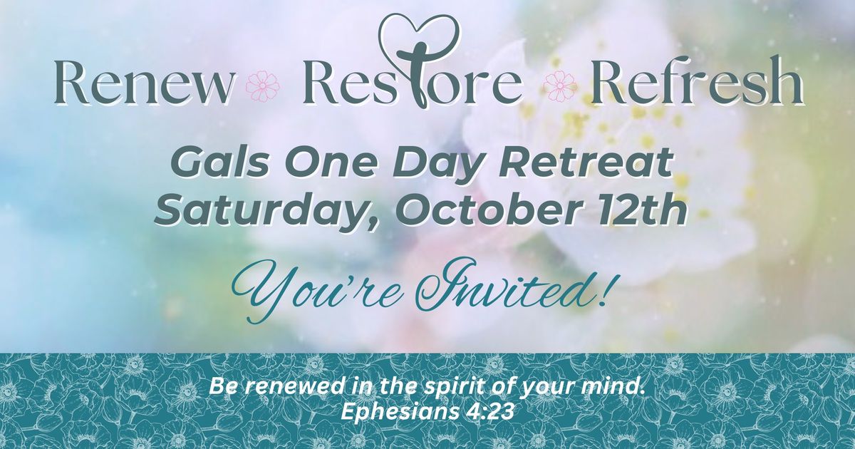 Renew Restore Refresh Gals One Day Retreat