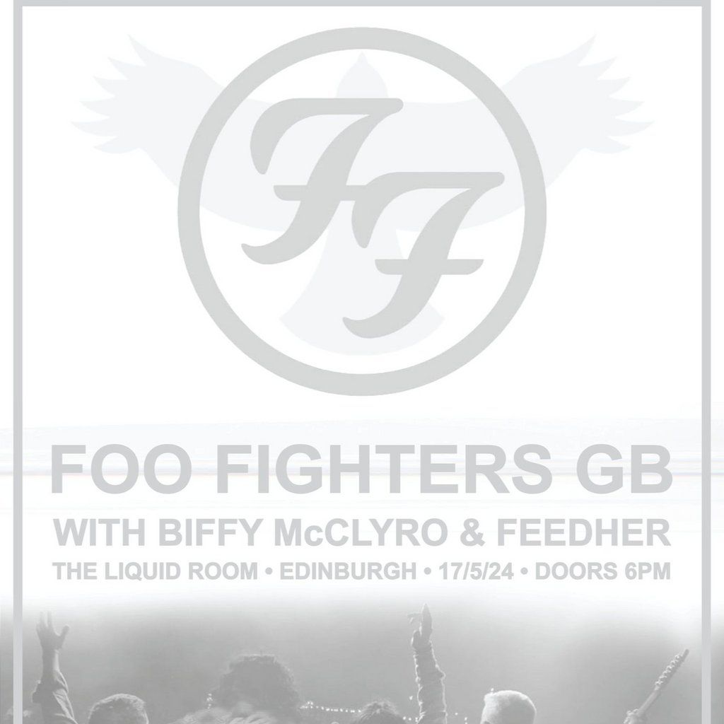 Foo Fighters GB \/ Biffy McClyro \/ Feedher Liquid Rooms Edinburgh