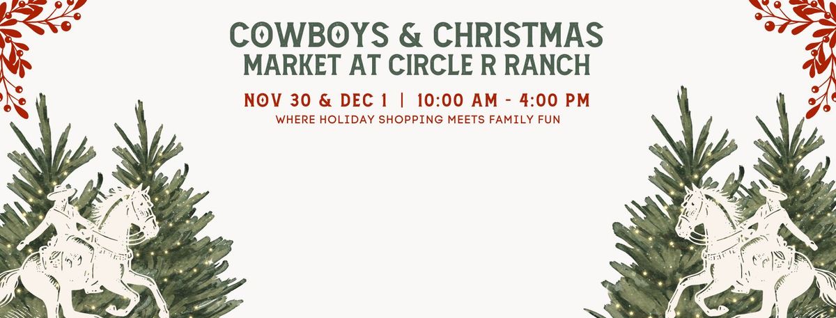 Cowboys & Christmas Market at Circle R Ranch