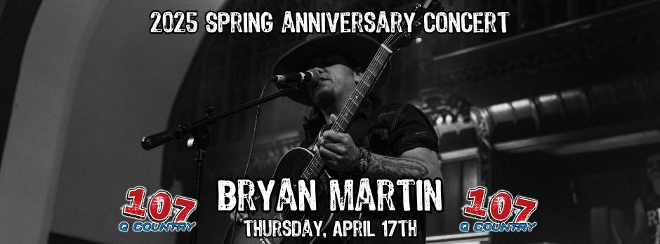 Q Country 107 Spring Anniversary Concert with Bryan Martin