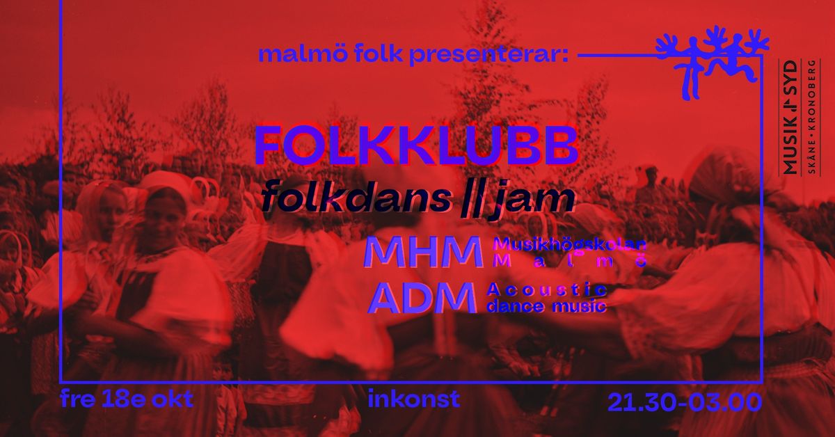 Malm\u00f6 Folk x Inkonst: Folkklubb - ADM, MHM