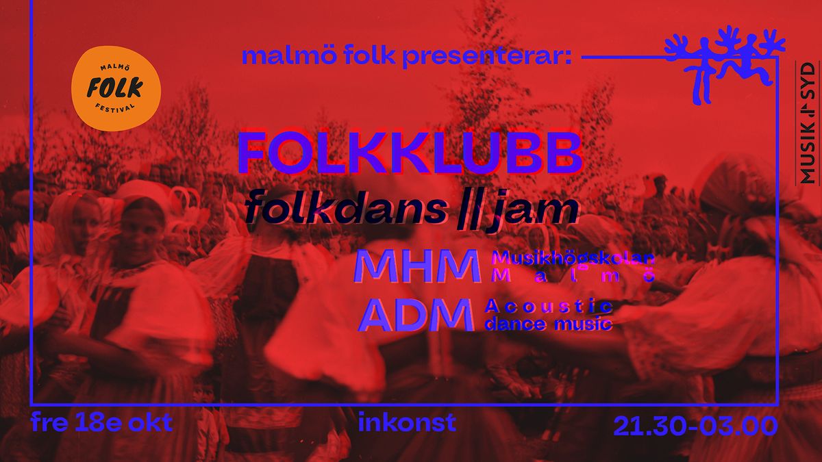 Malm\u00f6 Folk x Inkonst: Folkklubb - ADM \/\/ MHM \/\/ Jamhits \/\/ Crashcourse i folkdans