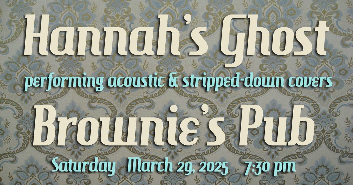 Hannah's Ghost @ Brownie's Pub