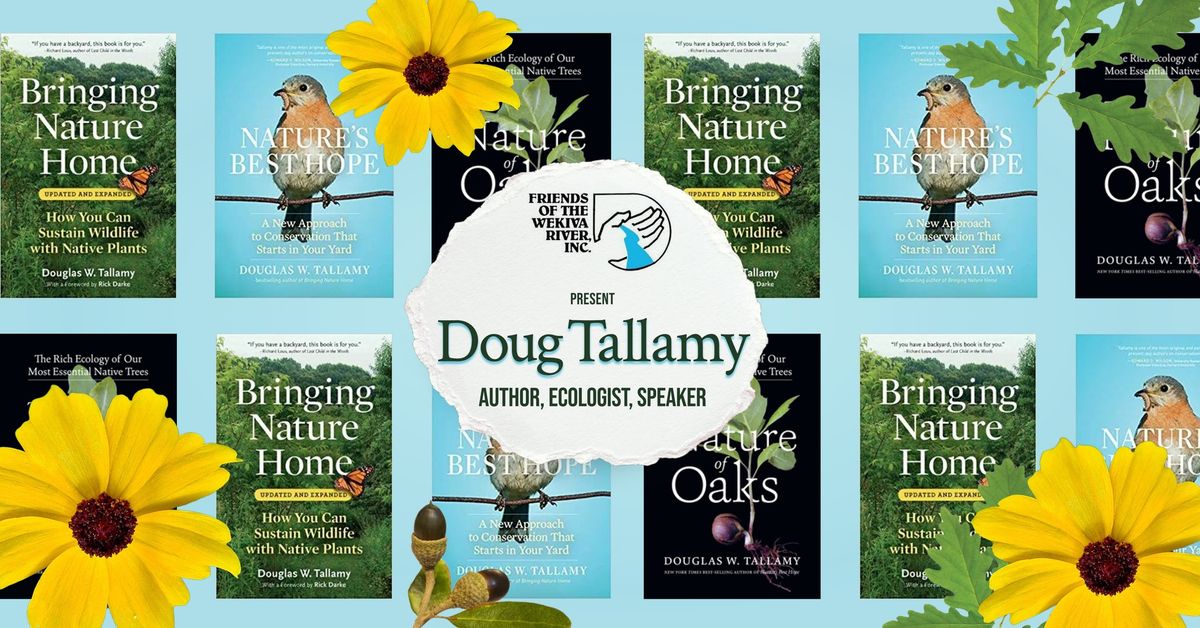 Friends of the Wekiva River Presents - Doug Tallamy, Ecologist & Author