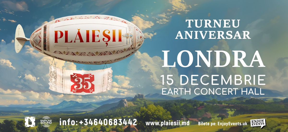 Turneul aniversar \u201cPL\u0102IE\u0218II \u2013 35 | LONDRA (EartH) | 15 Decembrie 2024