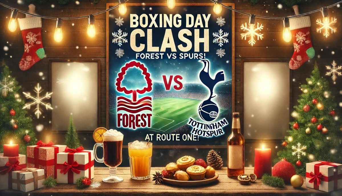 \ud83c\udf84 Boxing Day Clash: Forest vs Spurs at Route One Sports Bar! \ud83c\udf84