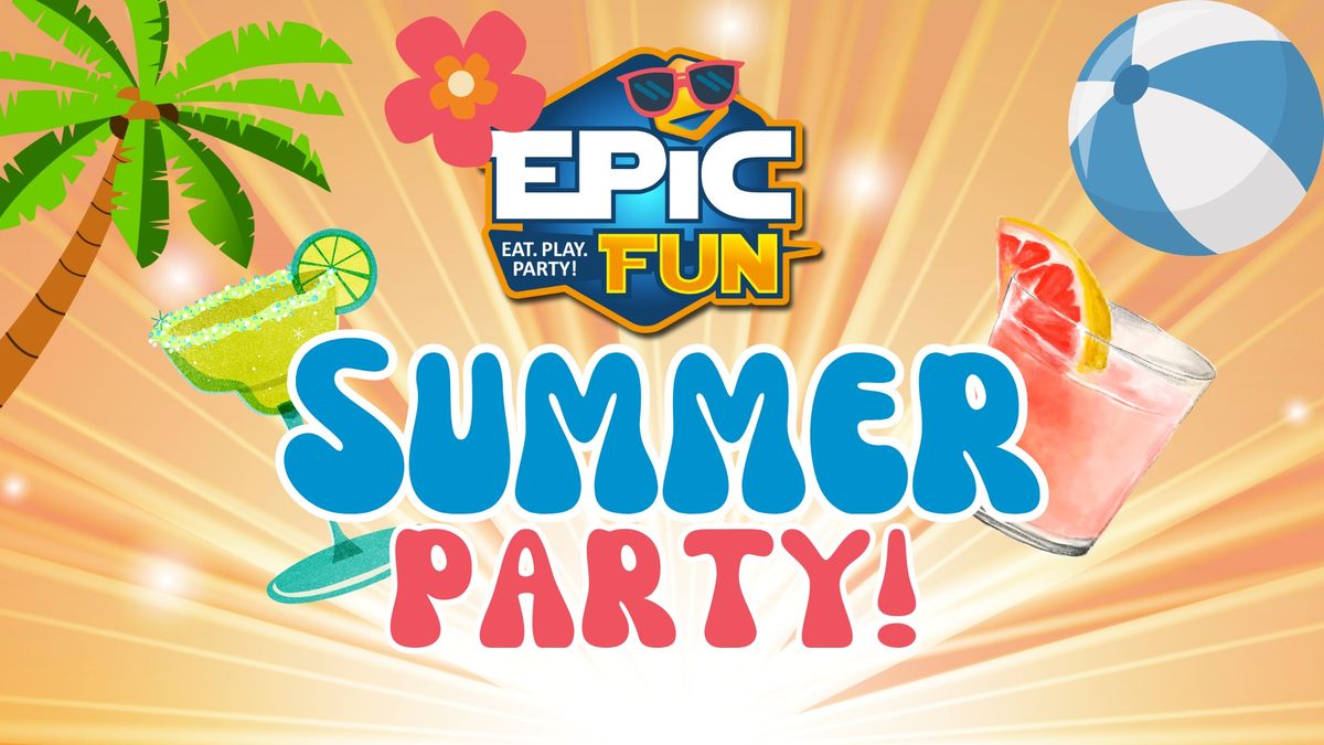 Summer Kickoff Party at Epic Fun!