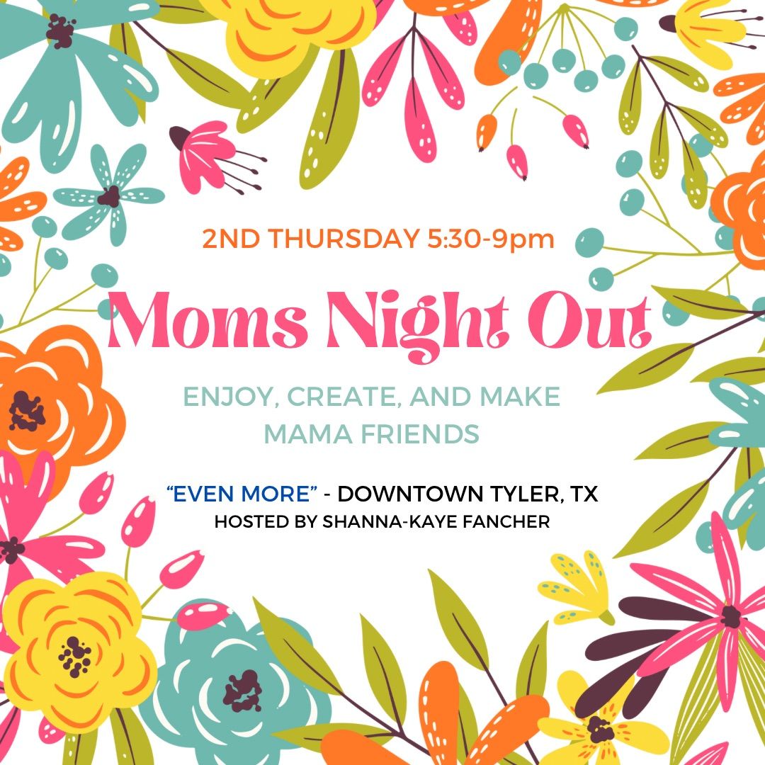 Mom's Night Out! July 11 \ud83c\udf38 Tyler,TX 