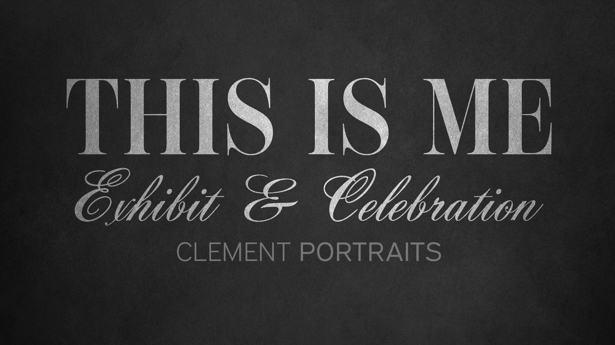 This is Me Exhibit & Celebration