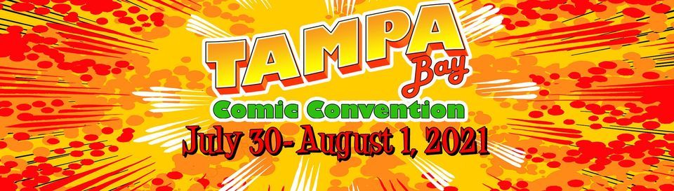 Tampa Bay Comic Convention - July 30-August 1, 2021