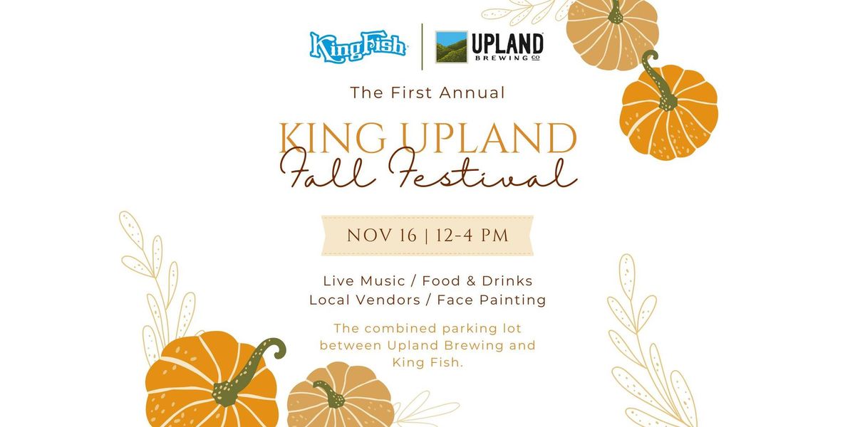 \ud83c\udf42 The First Annual King Upland Fall Festival! \ud83c\udf42 