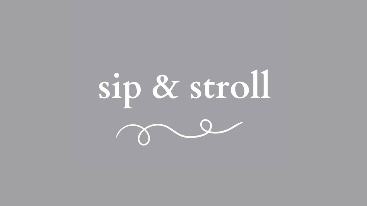 Sip and Stroll