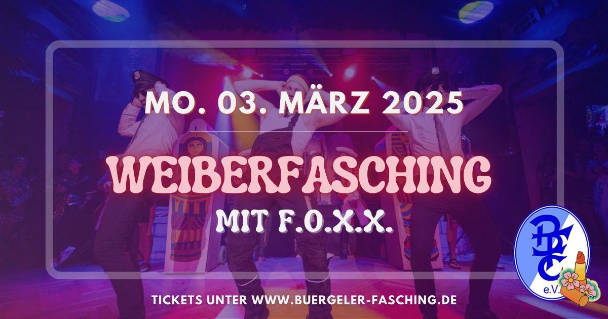 WEIBERFASCHING mit F.O.X.X.