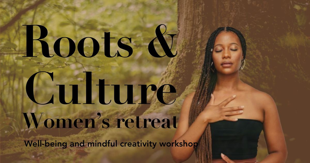 Roots & Culture Women's Retreat