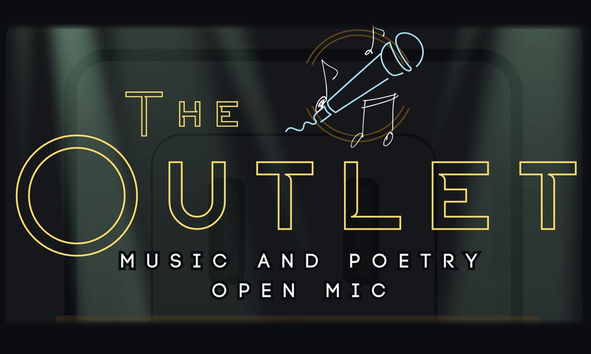 The Outlet: FREE Music & Poetry Open Mic Night