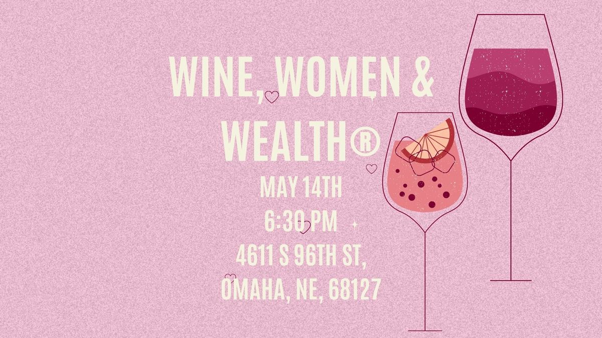 Wine, Women, & Wealth